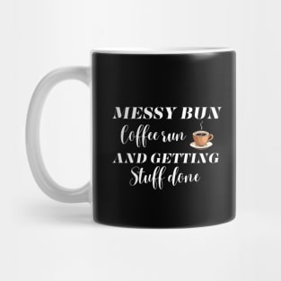 Messy Bun Coffee Run And Getting Stuff Done Mug